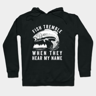 Fish Tremble When They Hear My Name Hoodie